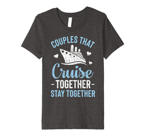 Couples That Cruise Together Stay Together T shirt Matching
