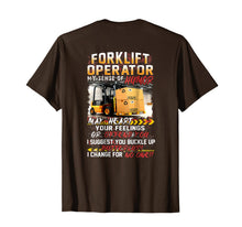 Load image into Gallery viewer, Forklift Operator My Sense Of Humor Hurt You Feelings Shirt
