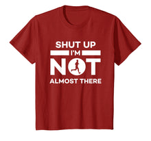 Load image into Gallery viewer, Shut Up I'm Not Almost There Running T-Shirt
