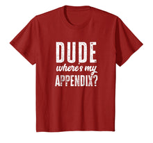 Load image into Gallery viewer, Dude Where's My Appendix Shirt Funny Get Well Surgery Gift
