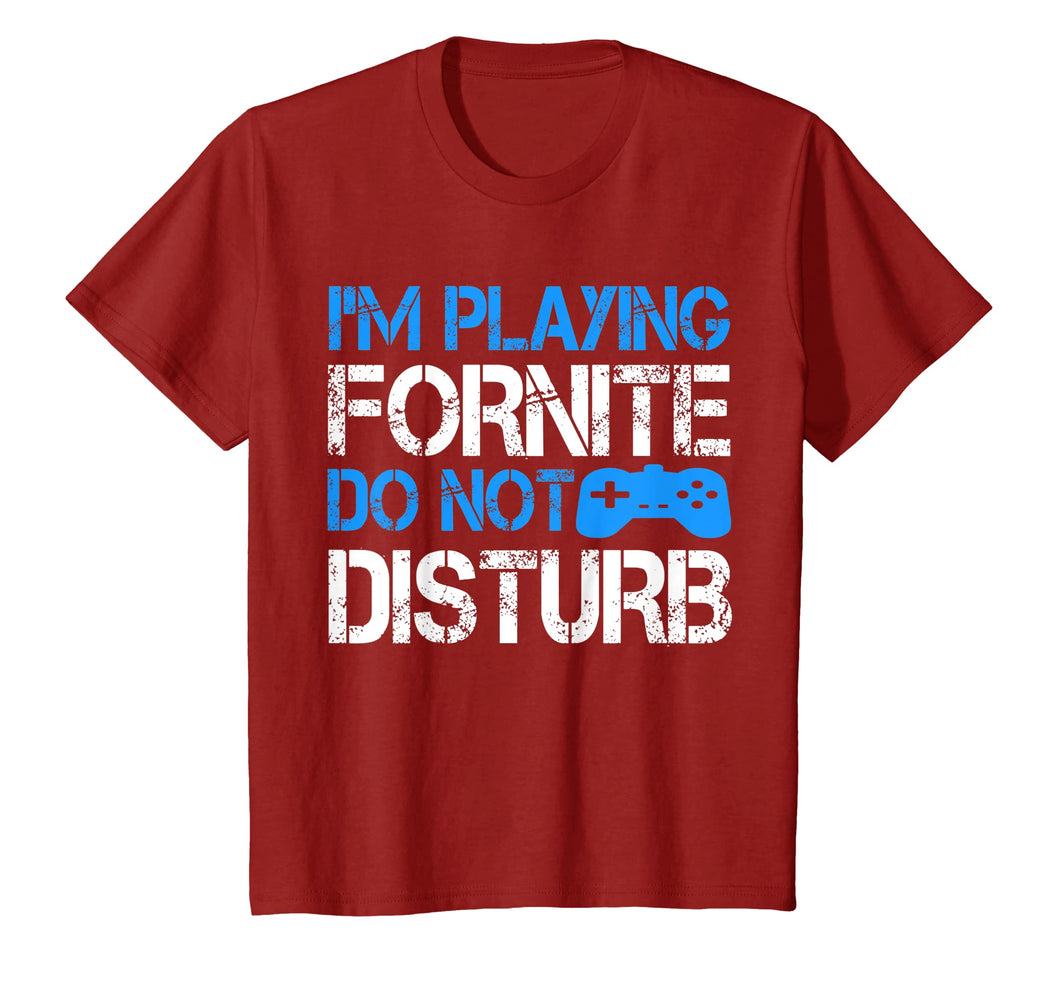 I'm Playing Fornite Do Not Disturb Gift Video Gamer T-Shirt