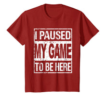 Load image into Gallery viewer, I paused my game to be here t shirt
