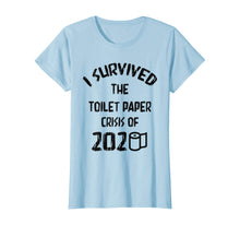 Load image into Gallery viewer, I Survived The Toilet Paper Crisis of 2020 T-Shirt-387019
