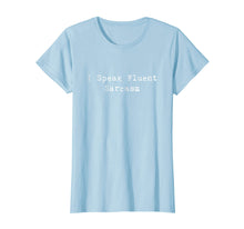 Load image into Gallery viewer, I Speak Fluent Sarcasm Shirt Men | Women | Kids
