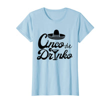 Load image into Gallery viewer, Cinco de drinko shirt Cinco De Mayo Party Gift
