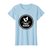 Load image into Gallery viewer, Funny Free Range Chicken TShirt - Local Farmer Women TShirt
