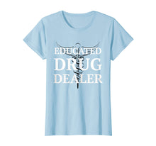 Load image into Gallery viewer, Educated Drug Dealer Pharmacist Caduceus College T-Shirt
