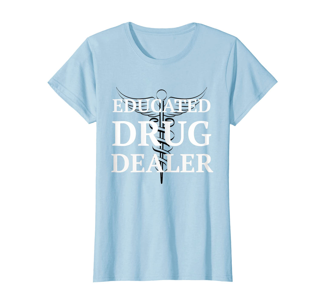 Educated Drug Dealer Pharmacist Caduceus College T-Shirt