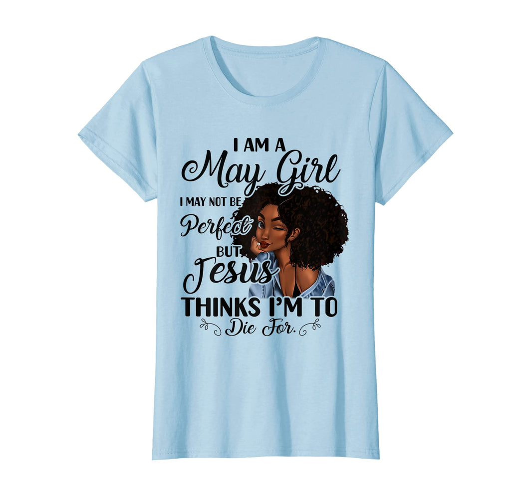 I Am A May Girl I May Not Be Perfect Birthday T-shirt