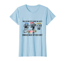 Load image into Gallery viewer, English Mastiffs Make Me Happy Humans Make My Head Hurt Tee
