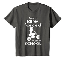 Load image into Gallery viewer, Born To Ride Dirt Bikes Forced To Go To School T Shirts
