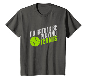Funny I'd rather be playing tennis T-shirt