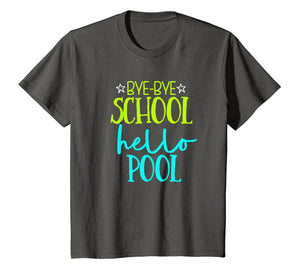 Bye Bye School Hello Pool Funny School T Shirt