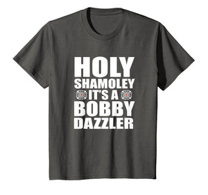 Holy Shamoley Bobby Dazzler T-Shirt for Men, Women, Kids