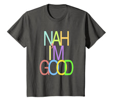 Load image into Gallery viewer, Colorful Nah I'm Good T-shirt
