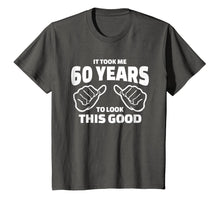 Load image into Gallery viewer, 60th Birthday Gift - It Took Me 60 Years To Look This Good
