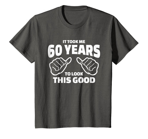 60th Birthday Gift - It Took Me 60 Years To Look This Good