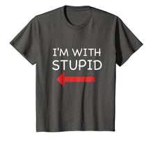 Load image into Gallery viewer, I'm With Stupid Funny T Shirt
