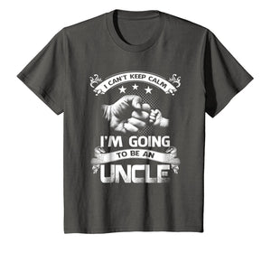 I Can't Keep Calm I'm Going To Be A Uncle Shirt