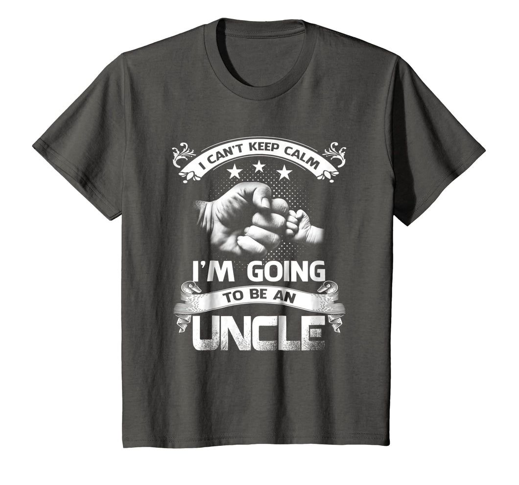 I Can't Keep Calm I'm Going To Be A Uncle Shirt