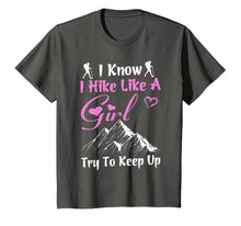 Load image into Gallery viewer, Funny Hiking Tshirt I Hike Like a Girl Try to Keep Up Gift
