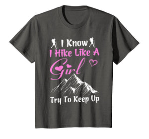 Funny Hiking Tshirt I Hike Like a Girl Try to Keep Up Gift