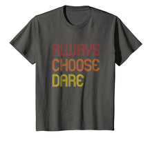 Load image into Gallery viewer, Cool Back to School Shirt Always Choose Dare Funny Tee
