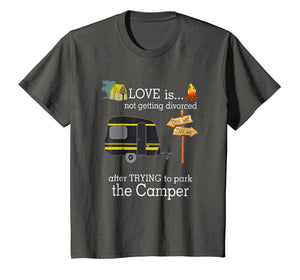 Love Is Not Getting Divorced After Trying To Park Camper Tee