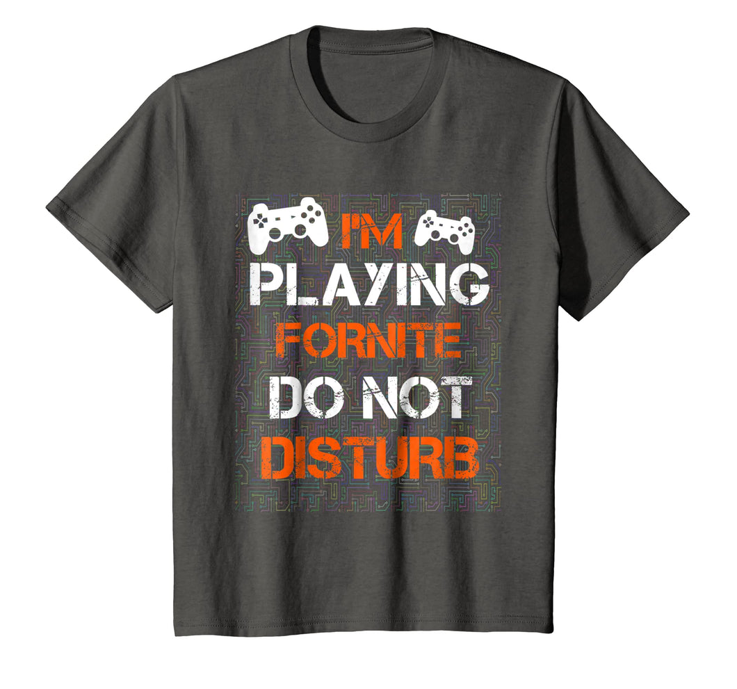 I'M PLAYING FORNITE DO NOT DISTURB T-Shirt / Gift Shirt