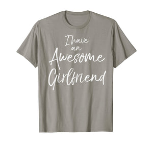 I Have an Awesome Girlfriend Shirt Fun Cute Valentine's Gift-121632