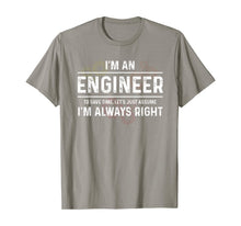 Load image into Gallery viewer, Funny Engineer - Just Assume I'm Always Right T-Shirt-166639
