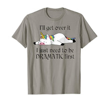 Load image into Gallery viewer, I'll Get Over It I Just Need To Be Dramatic First Unicorn T-Shirt
