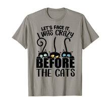 Load image into Gallery viewer, Lets Face It I Was Crazy Before the Cats Gift Cats Lovers T-Shirt-392450
