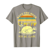 Load image into Gallery viewer, Turkey Save The Neck For Me Clark T Shirt T-Shirt
