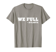 Load image into Gallery viewer, We full atlanta tshirt

