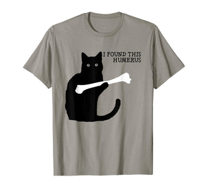 I Found This Humerus Cats Humorous Cat lovers T Shirt