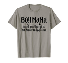 Load image into Gallery viewer, Boy Mama Less Drama Than Girls But Harder To Keep Alive Tee
