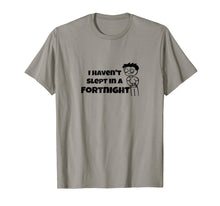 Load image into Gallery viewer, I Haven&#39;t Slept In a Fortnight Gamer T-Shirt
