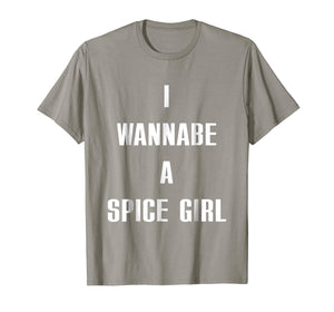 I Wanna Be A Spice Girl shirt