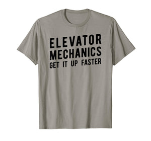Elevator Mechanic T-Shirt, Get Up Faster Tech Tee Apparel