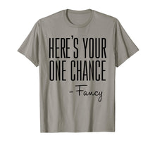 Load image into Gallery viewer, Here's Your One Chance Fancy Shirt
