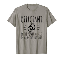 Load image into Gallery viewer, Officiant By The Power Vested In Me By The Internet T-Shirt
