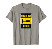 Load image into Gallery viewer, This is not a drill - hammer shirt
