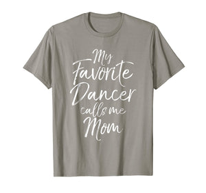 My Favorite Dancer calls Me Mom Shirt for Women Mother's Day