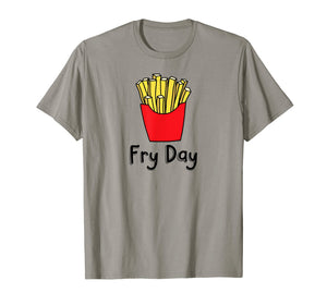 Fry Day Funny French Fries Friday Humor T-Shirt
