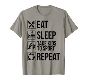 Funny Eat Sleep Take Kids To Sport Repeat TShirt