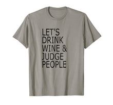 Load image into Gallery viewer, Lets Drink Wine and Judge People T-Shirt, Funny Social Shirt
