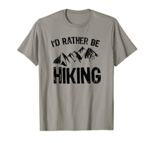 Load image into Gallery viewer, I&#39;d Rather Be Hiking T-Shirt Gift for Hikers
