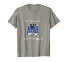Load image into Gallery viewer, Can't Talk Now...I'm Birding Bird-watching T-shirt
