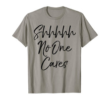 Load image into Gallery viewer, Shhh No One Cares Shirt Vintage Funny Sarcastic Tee
